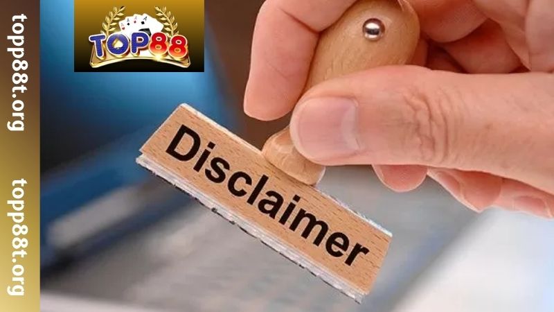 Bản chất của chính sách miễn trừ trách nhiệm TOP88