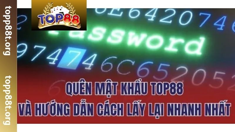 Hướng dẫn cách lấy lại mật khẩu đăng nhập TOP88