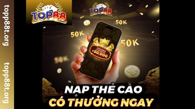 Nạp thưởng thẻ cào TOP88 nhận ngay 50K