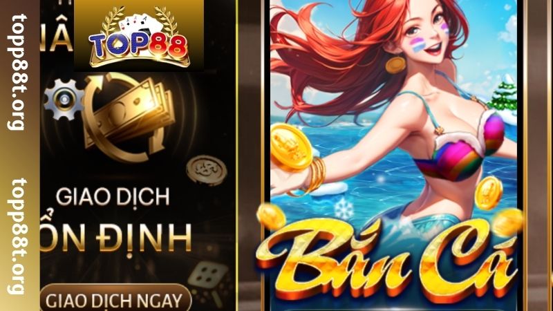 Bắn Cá TOP88 - Sảnh Săn Cá Đổi Thưởng #1 Siêu Hấp Dẫn Tìm hiểu về bắn cá TOP88